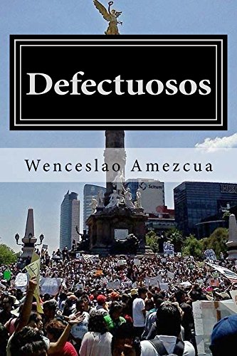 Defectuosos: La Ciudad de México es un pueblo tan grande que el infierno le queda chico