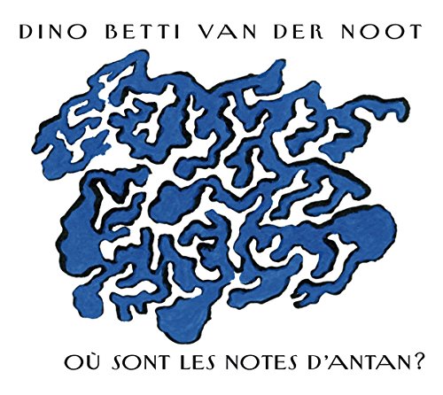 Dino Betti van der Noot : Où sont les notes d'antan?