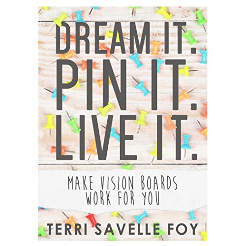 Dream it. Pin it. Live it.: Make Vision Boards Work For You (English Edition)