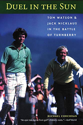 Duel in the Sun: Tom Watson and Jack Nicklaus in the Battle of Turnberry