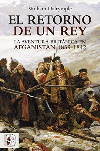 El retorno de un rey: La aventura británica en Afganistán 1839-1842 (Otros Títulos nº 2)