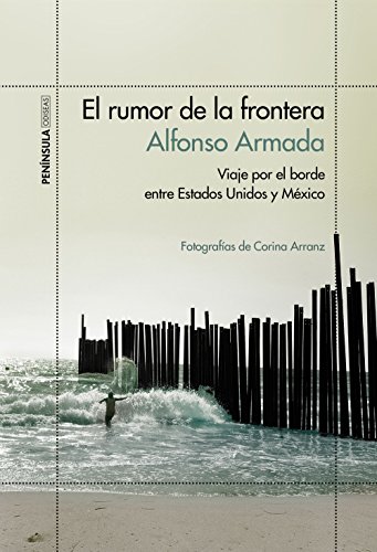 El rumor de la frontera: Viaje por el borde entre Estados Unidos y México (ODISEAS)