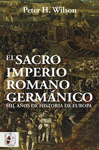 El Sacro Imperio Romano Germánico: Mil años de historia de Europa (Otros títulos)