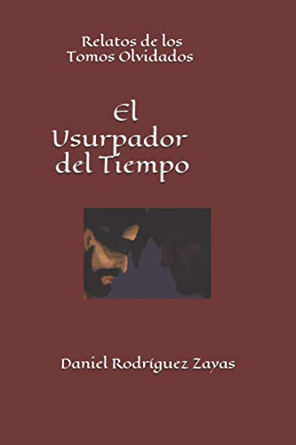 El Usurpador del Tiempo: Relatos de los Tomos Olvidados