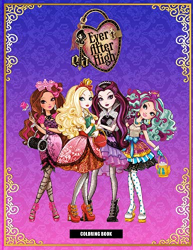 Ever After High Coloring Book: Coloring Book with 50+ High Quality Illustrations. Exclusive Artistic Illustrations for Fans of All Ages