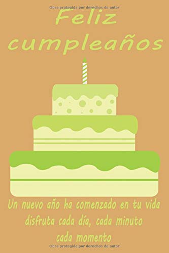 Feliz cumpleaños: Un nuevo año ha comenzado en tu vida, disfruta cada día, cada minuto, cada momento / Diario, cuaderno, libro de trabajo, diario / 120 páginas-libros blancos-6,9 inshes.