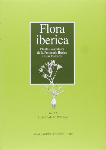 Flora Ibérica: plantas vasculares de la Península Ibérica e Islas Baleares: Flora ibérica. Vol. XX: Liliaceae-Agavaceae: 20