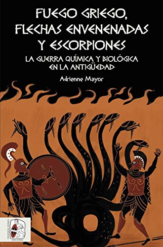 Fuego griego, flechas envenenadas y escorpiones: Guerra química y bacteriológica en la Antigüedad (Historia Antigua)