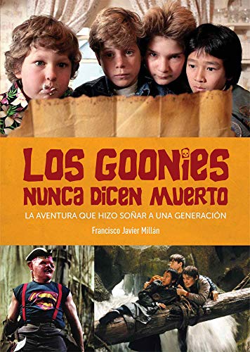 Goonies nunca dicen muerto aventura que hizo soñar a una ge