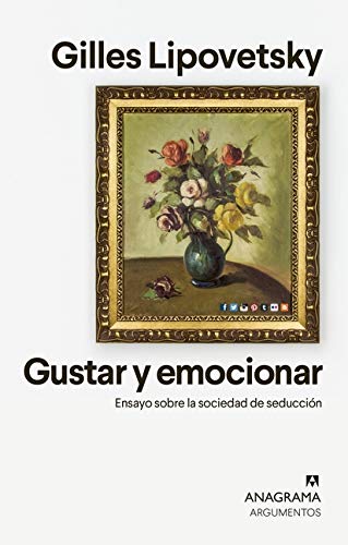 Gustar y emocionar: Ensayo sobre la sociedad de la seducción: 549 (Argumentos)