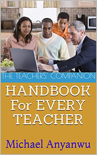 HANDBOOK For EVERY TEACHER: Michael Anyanwu (English Edition)