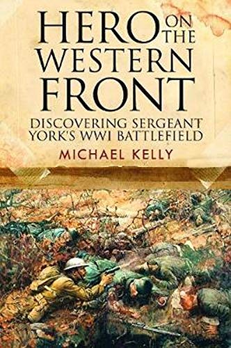 Hero on the Western Front: Discovering Sergeant York's WWI Battlefield