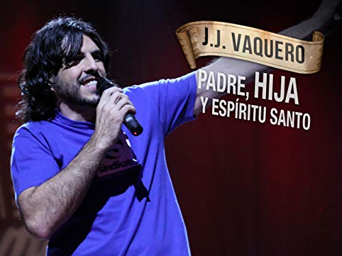 J. J. Vaquero: Padre, Hija y Espíritu Santo