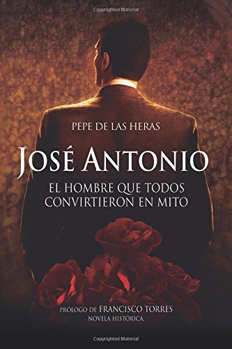 José Antonio, el hombre que todos convirtieron en mito (Política)