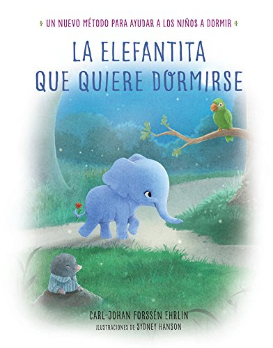 La elefantita que quiere dormirse: Un nuevo método para ayudar a los niños a dormir (Libros para leer antes de dormir)