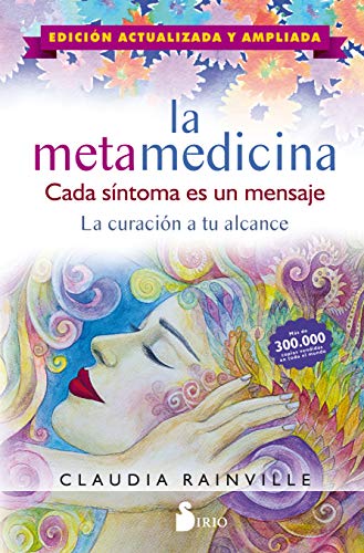 La Metamedicina. Cada síntoma Es Un Mensaje: EDICIÓN ACTUALIZADA Y AMPLIADA