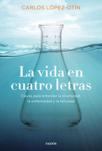 La vida en cuatro letras: Claves para entender la diversidad, la enfermedad y la felicidad (Contextos)