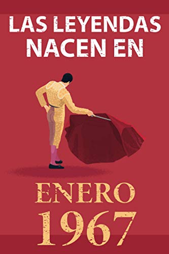 Las leyendas nacen en enero 1967: Regalo de cumpleaños perfecto para hombre y mujer de 54 años I Cita positiva , humor I Cuaderno , diario , libro de ... original para el 54 cumpleaños I El torero