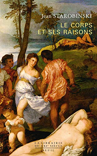 Le corps et ses raisons (La Librairie du XXIe siècle)