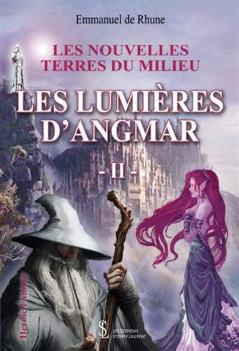 Les nouvelles terres du milieu: Les lumières d'Angmar - Tome II