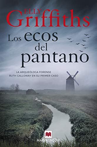 Los ecos del pantano: La arqueóloga forense Ruth Galloway en su primer caso (MAEVA noir)