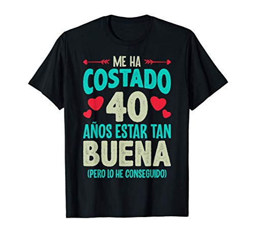 Me Ha Costado 40 Años Regalo 40 Cumpleaños 1980 Para Ella Camiseta