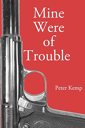 Mine Were of Trouble: A Nationalist Account of the Spanish Civil War: 1 (Peter Kemp War Trilogy)