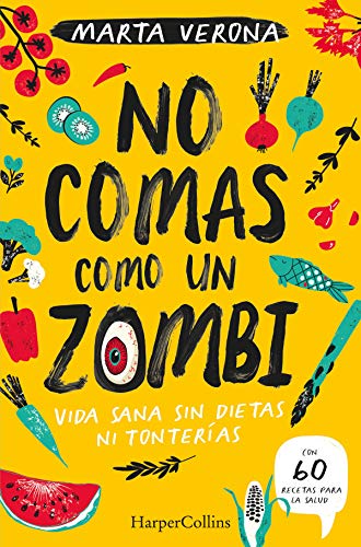 No comas como un zombi. Vida sana sin dietas ni tonterias (Harpercollins Nf)