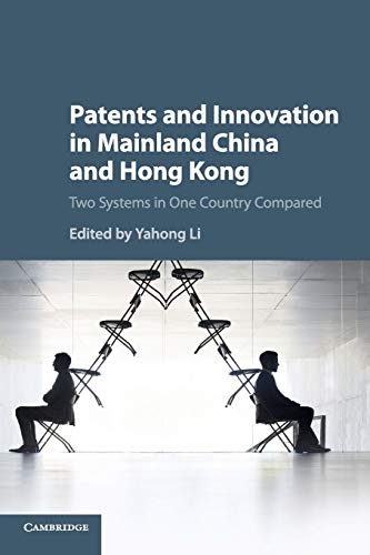 Patents and Innovation in Mainland China and Hong Kong: Two Systems in One Country Compared