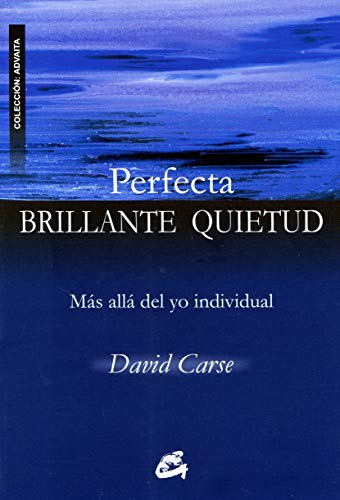 Perfecta Brillante Quietud: Más allá del yo individual (Advaita)