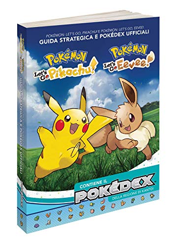 Pokémon: Let's go, Pikachu! E Pokémon: let's go, Eevee! Guida strategica e Pokédex ufficiali