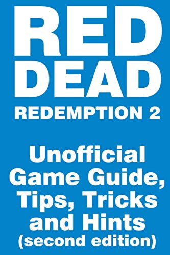 Red Dead Redemption 2 - Unofficial Game Guide, Tips, Tricks and Hints: second edition