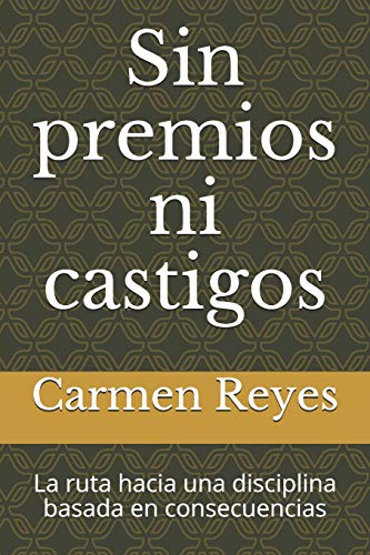 Sin premios ni castigos: La ruta hacia una disciplina basada en consecuencias