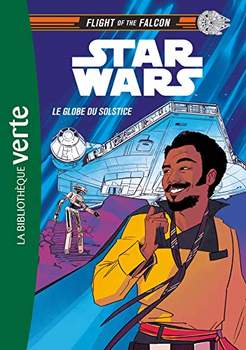 Star Wars : Flight of the Falcon 01 - Le Globe du Solstice (Bibliothèque Verte Plus)