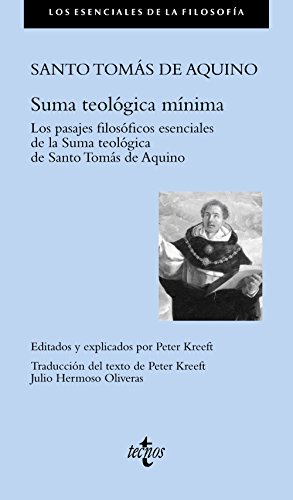 Suma teológica mínima: Los pasajes filosóficos esenciales de la Summa teológica de Santo Tomás de Aquino (Filosofía - Los esenciales de la Filosofía)