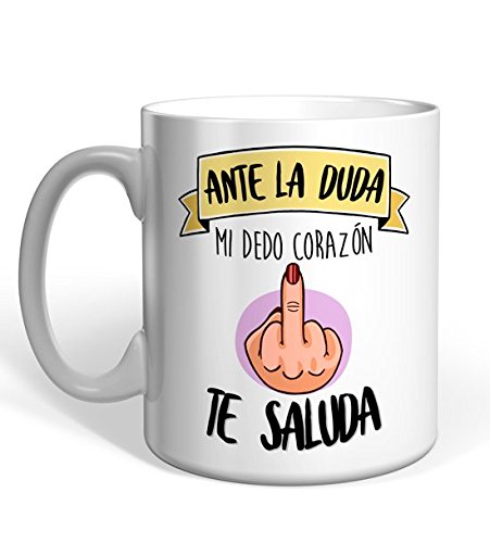 Taza Missborderlike -Ante la duda mi dedo corazón te saluda