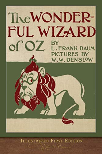 The Wonderful Wizard of Oz (Illustrated First Edition): 100th Anniversary OZ Collection