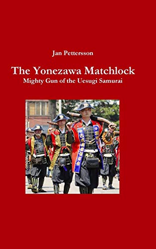 The Yonezawa Matchlock. Mighty Gun of the Uesugi Samurai