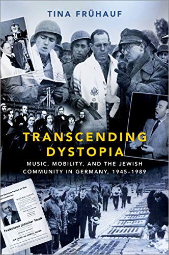 Transcending Dystopia: Music, Mobility, and the Jewish Community in Germany, 1945-1989 (English Edition)