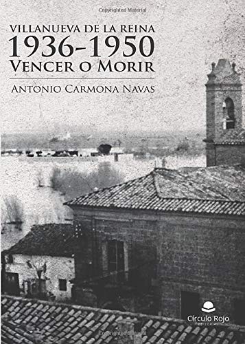 Villanueva de la Reina, 1936-1950. Vencer o Morir