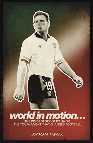 World in Motion: The Inside Story of Italia '90 (English Edition)