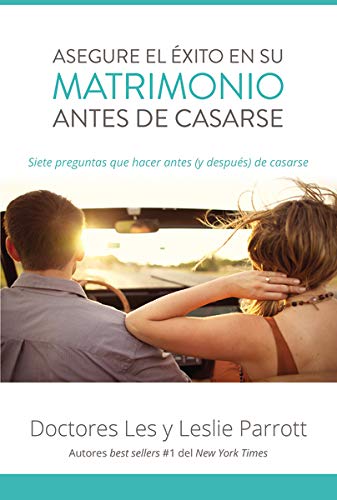 Asegure El Éxito En Su Matrimonio Antes de Casarse: Siete Preguntas Que Hacer Antes (Y Después) de Casarse