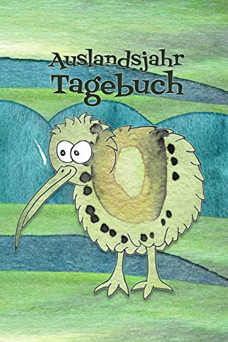 Auslandsjahr Tagebuch: Notizbuch zum Eintragen der Reiseerlebnisse in Neuseeland I 124 Seiten blanko mit Inhaltsverzeichnis I Motiv: Kiwi