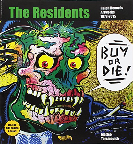 Buy or Die! The residents, Ralph Records, artworks 1972-2016. Ediz. italiana e inglese (Spittle)