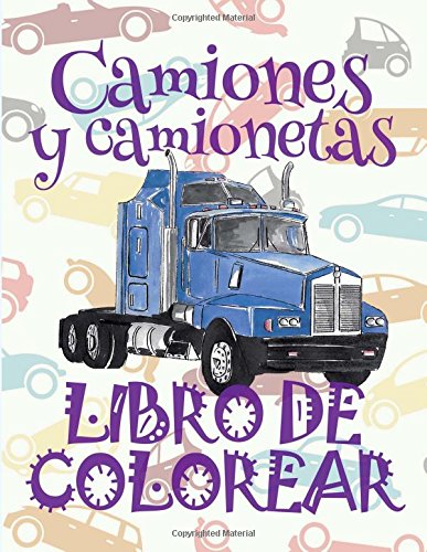 ✌ Camiones y camionetas ✎ Libro de Colorear Carros Colorear Niños 4 Años ✍ Libro de Colorear Infantil: ✌ Trucks and Pickup ... camiones y camionetas : Libro de Colorear)