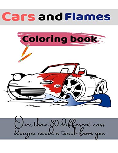 Cars and Flames coloring book: luxury cars coloring book,car models,cars coloring book,ccoloring books,car book,cool coloring books,muscle car,coloring books classic cars, fun book,