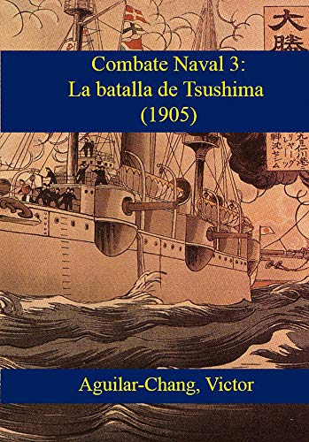 Combate-Naval 3: Barcos, blindaje y armamento (1805 - 1905 d.C.): La batalla de Tsushima (1905)