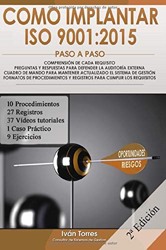 Como Implantar ISO 9001:2015 Paso a Paso: Comprensión de cada requisito. Preguntas y respuestas para defender la auditoría externa. Cuadro de Mando ... Formatos de procedimientos y registros.