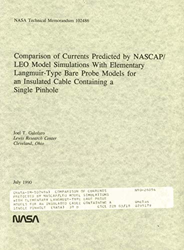 Comparison of currents predicted by NASCAP/LEO model simulations with elementary Langmuir-type bare probe models for an insulated cable containing a single pinhole (English Edition)