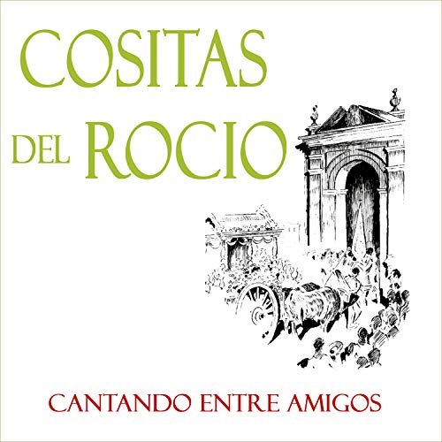 Cositas del Rocío: Cantando Entre Amigos